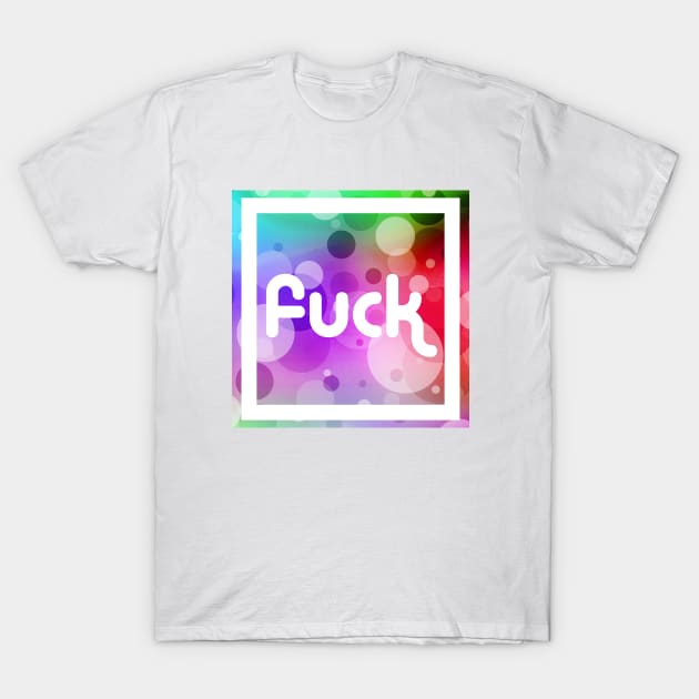 Give a Bubble Fuck T-Shirt by Squeeb Creative